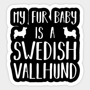 My Fur Baby Is A Swedish Vallhund Sticker